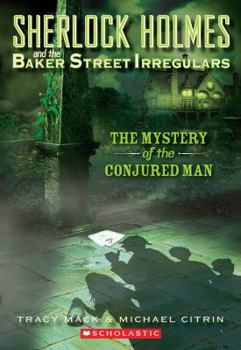 Mystery of the Conjured Man - Book #2 of the Sherlock Holmes and the Baker Street Irregulars