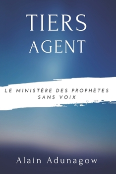 Paperback Tiers Agent: Le Ministère des Prophètes Sans Voix [French] Book