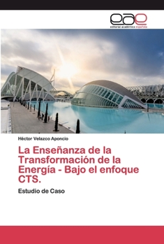 Paperback La Enseñanza de la Transformación de la Energía - Bajo el enfoque CTS. [Spanish] Book