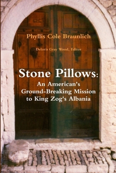 Stone Pillows: An American Christian Missionary in the Moslem Land of King Zog