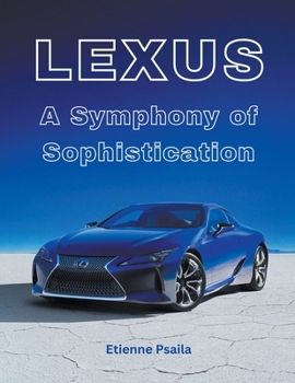 Lexus: A Symphony of Sophistication (Automotive and Motorcycle Books)