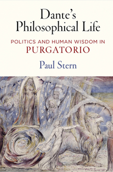 Hardcover Dante's Philosophical Life: Politics and Human Wisdom in Purgatorio Book