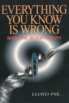 Paperback Everything You Know Is Wrong, Book 1: Human Origins Book