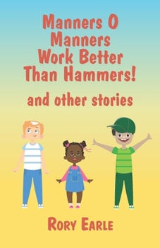 Paperback Manners O Manners Work Better Than Hammers! and other stories Book