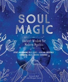 Hardcover Soul Magic: Ancient Wisdom for Modern Mystics Book