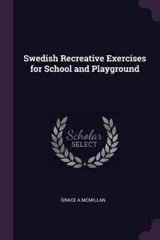 Paperback Swedish Recreative Exercises for School and Playground Book