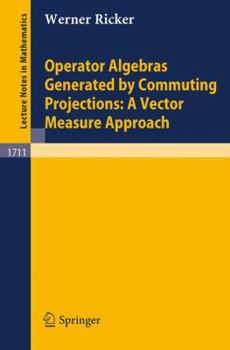 Paperback Operator Algebras Generated by Commuting Projections: A Vector Measure Approach Book