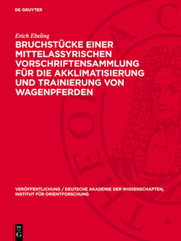 Hardcover Bruchstücke Einer Mittelassyrischen Vorschriftensammlung Für Die Akklimatisierung Und Trainierung Von Wagenpferden [German] Book