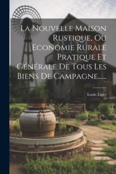 Paperback La Nouvelle Maison Rustique, Ou Economie Rurale Pratique Et Générale De Tous Les Biens De Campagne...... [French] Book