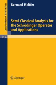 Paperback Semi-Classical Analysis for the Schrödinger Operator and Applications Book
