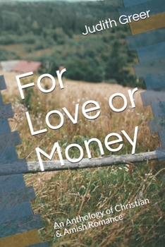 Paperback For Love or Money: An Anthology of Christian & Amish Romance Book