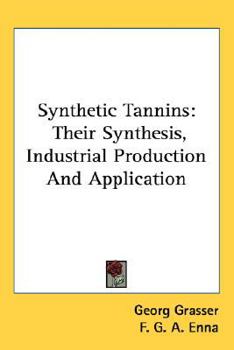 Paperback Synthetic Tannins: Their Synthesis, Industrial Production And Application Book