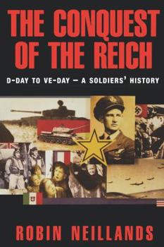 Hardcover The Conquest of the Reich: D-Day to Ve Day--A Soldiers' History Book