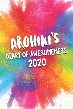 Paperback Arohini's Diary of Awesomeness 2020: Unique Personalised Full Year Dated Diary Gift For A Girl Called Arohini - 185 Pages - 2 Days Per Page - Perfect Book