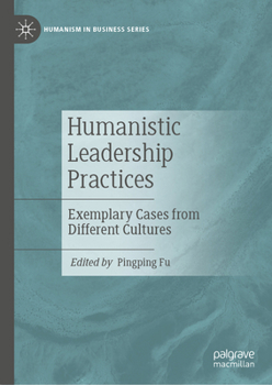Hardcover Humanistic Leadership Practices: Exemplary Cases from Different Cultures Book