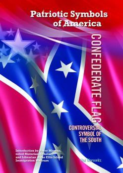Confederate Flag: Controversial Symbol of the South - Book  of the Patriotic Symbols of America