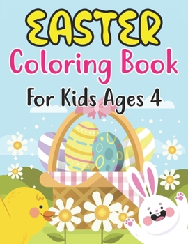 Paperback Easter Coloring Book For Kids Ages 4: Cute Easter Coloring Book for Kids and Preschoolers Ages 4 and fun Coloring Book with Easter eggs, Cute Bunnies, Book