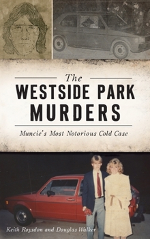 Hardcover Westside Park Murders: Muncie's Most Notorious Cold Case Book