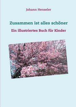 Paperback Zusammen ist alles schöner: Ein illustriertes Buch für Kinder [German] Book