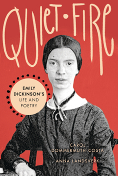 Library Binding Quiet Fire: Emily Dickinson's Life and Poetry Book