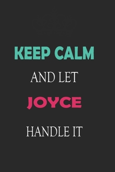 Paperback Keep Calm and let Joyce handle it: Lined Notebook / Journal Gift for a Girl or a Woman names Joyce, 110 Pages, 6x9, Soft Cover, Matte Finish Book