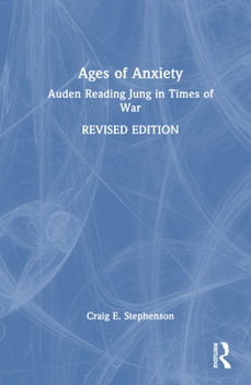 Hardcover Ages of Anxiety: Auden Reading Jung in Times of War Book