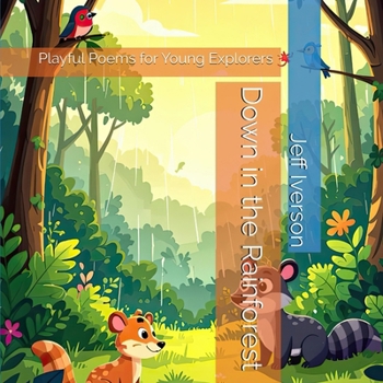 Paperback Down in the Rainforest: Playful Poems for Young Explorers [Large Print] Book