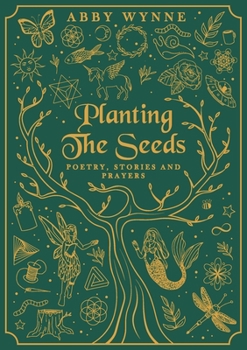 Paperback Planting the Seeds: Poetry, Stories and Prayers Book