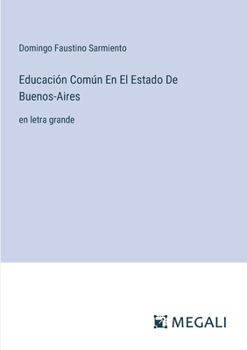 Paperback Educación Común En El Estado De Buenos-Aires: en letra grande [Spanish] Book