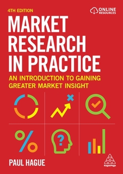 Paperback Market Research in Practice: An Introduction to Gaining Greater Market Insight Book