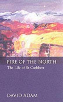 Paperback Fire of the North: The Life of St Cuthbert Book