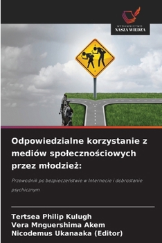 Paperback Odpowiedzialne korzystanie z mediów spoleczno&#347;ciowych przez mlodzie&#380; [Polish] Book