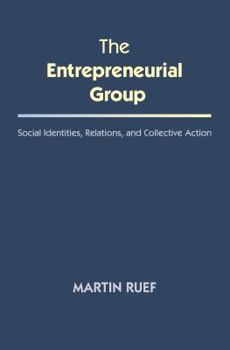 Paperback The Entrepreneurial Group: Social Identities, Relations, and Collective Action Book
