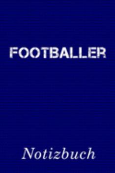 Footballer Notizbuch: | Notizbuch mit 110 linierten Seiten | Format 6x9 DIN A5 | Soft cover matt | (German Edition)
