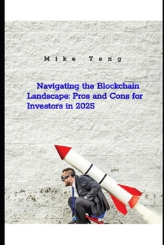 Paperback Navigating the Blockchain Landscape: Pros and Cons for Investors in 2025 Book