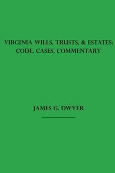 Hardcover Virginia Wills, Trusts, & Estates: Code, Cases, Commentary Book