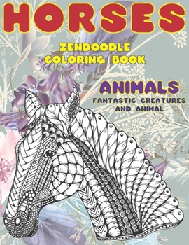 Paperback Zendoodle Coloring Book Fantastic Creatures and Animal - Animals - Horses Book