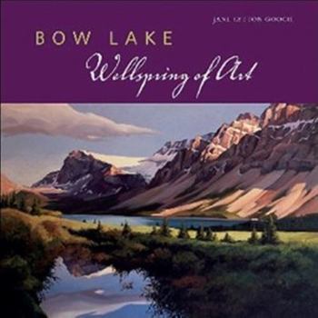 Paperback Bow Lake: Wellspring of Art Book