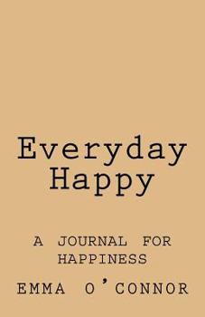 Paperback Everyday Happy: A Journal for Happiness Book