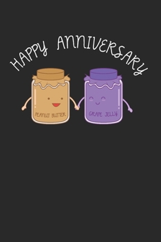 Happy Anniversary Notebook - Peanut Butter Jelly Journal Planner Couple: Sandwich Anniversary Organizer For Men Women Kids Dot Grid