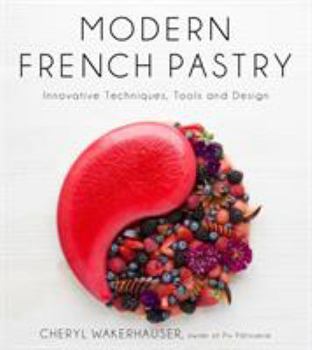Hardcover Modern French Pastry: Innovative Techniques, Tools and Design Book