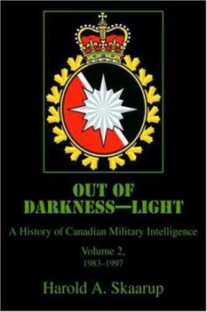 Out of Darkness--Light, Vol. 1: A History of Canadian Military Intelligence