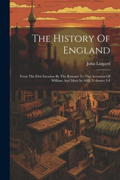 Paperback The History Of England: From The First Invasion By The Romans To The Accession Of William And Mary In 1688, Volumes 3-4 Book