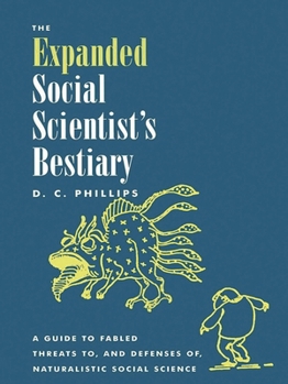 Paperback The Expanded Social Scientist's Bestiary: A Guide to Fabled Threats To, and Defenses Of, Naturalistic Social Science Book