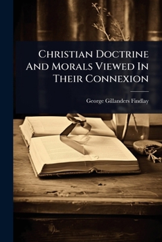 Paperback Christian Doctrine And Morals Viewed In Their Connexion Book