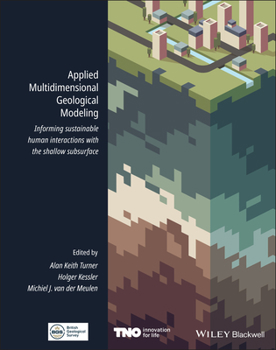 Hardcover Applied Multidimensional Geological Modeling: Informing Sustainable Human Interactions with the Shallow Subsurface Book