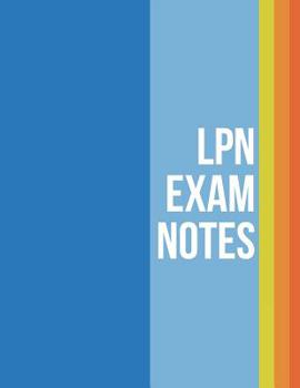 Paperback LPN Exam Notes: Lined Composition Notebook For Licensed Practical Nurses Exam Certification And Classes - LPN & LVN Nursing Student Ap Book