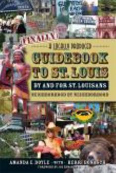 Paperback Finally, a Locally Produced Guidebook to St. Louis by and for St. Louisans: Neighborhood by Neighborhood Book