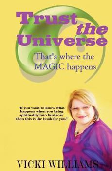 Paperback Trust The Universe: That's where the magic happens Book