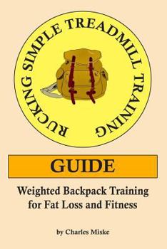 Paperback Rucking Simple Treadmill Training Guide: Weighted Backpack Training for Fat Loss and Fitness Book